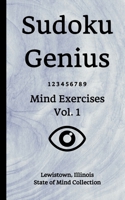 Sudoku Genius Mind Exercises Volume 1: Lewistown, Illinois State of Mind Collection B0851MXFNG Book Cover