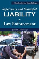 Supervisory and Municipal Liability in Law Enforcement : Case Studies and Court Rulings 1608851923 Book Cover