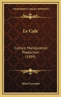 Le Café: Culture-Manipulation, Production 1019095970 Book Cover