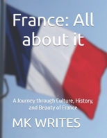 France: All about it: A Journey through Culture, History, and Beauty of France B0FDKHL6FG Book Cover