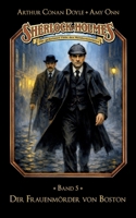 Sherlock Holmes Band 05 - Der Frauenmörder von Boston: Die geheimen Fälle des Meisterdetektivs (German Edition) 3690270189 Book Cover
