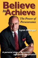 Believe to Achieve: The Power of Perseverance 0615470688 Book Cover