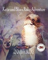 Katie and Blue's Risky Adventure: The Banyula Tales: Consequences... 0648407780 Book Cover