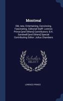 Montreal: Old, New, Entertaining, Convincing, Fascinating. Editorial Staff: Lorenzo Prince [And Others] Contributors: B.K. Sandwell [And Others] Special Contributing Editor: Julius Chambers 1376684756 Book Cover