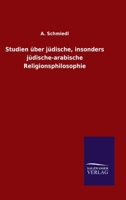 Studien über jüdische, insonders jüdische-arabische Religionsphilosophie (German Edition) 1142887723 Book Cover