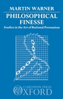 Philosophical Finesse: Studies in the Art of Rational Persuasion 019824455X Book Cover