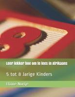 Leer lekker hoe om te lees in Afrikaans: 5 tot 8 Jarige Kinders (Afrikaans Edition) 1731034717 Book Cover
