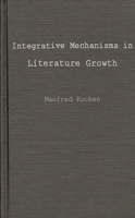 Integrative Mechanisms in Literature Growth: (Contributions in Librarianship and Information Science) 0837163846 Book Cover