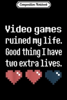 Composition Notebook: Video Games Ruined My Life Funny Cool Gamer Gift Journal/Notebook Blank Lined Ruled 6x9 100 Pages 170606392X Book Cover