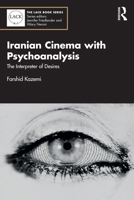 Iranian Cinema with Psychoanalysis: Interpreter of Desires (The LACK Book Series) 103287127X Book Cover