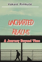 Uncharted Realms: A Journey Beyond Time B0CCZV851Q Book Cover