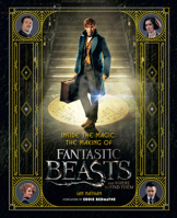 Inside the Magic: The Making of Fantastic Beasts and Where to Find Them 006257132X Book Cover