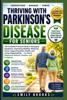 Thriving With Parkinson's Disease for Seniors: The Complete Practical Guide to Managing Symptoms, Improving Mobility, Reducing Stress, Supporting ... Diagnosed Patients, Families, and Caregivers B0HBQP9NMY Book Cover