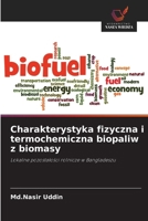 Charakterystyka fizyczna i termochemiczna biopaliw z biomasy: Lokalne pozostalosci rolnicze w Bangladeszu (Polish Edition) 6208654408 Book Cover