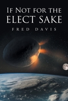 If Not For the Elect Sake B0GMS18N9Z Book Cover