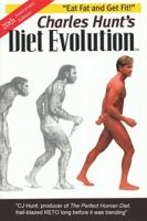 Charles Hunt's Diet Evolution, 20th Anniversary Edition: Eat Fat and Get Fit! 096303779X Book Cover