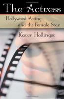 The Actress: Hollywood Acting and the Female Star 0415977924 Book Cover