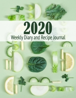 2020 Weekly Diary and Recipe Journal: Week-per-page Planner with Recipe Journal 1696876818 Book Cover