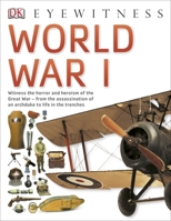 DK Eyewitness Books: World War I 1465421009 Book Cover