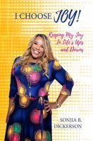 I CHOOSE JOY! Keeping My Joy In Life's Ups and Downs 1733023534 Book Cover