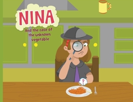 Nina and the Case of the Unknown Vegetable 057844643X Book Cover
