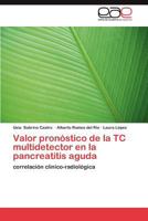 Valor Pronostico de La Tc Multidetector En La Pancreatitis Aguda 3659015296 Book Cover