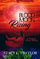 Blood Moon Rising: A Poetic Love Story B08ZB91HFL Book Cover
