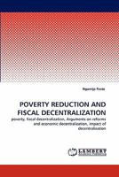 POVERTY REDUCTION AND FISCAL DECENTRALIZATION: poverty, fiscal decentralization, Arguments on reforms and economic decentralization, impact of decentralization 3843377618 Book Cover