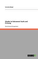 Glaube im Sakrament Taufe und Firmung 3640794796 Book Cover