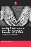 A crise financeira e o neo-liberalismo no Equador 1990-2006 6206396347 Book Cover