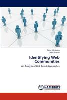 Identifying Web Communities: An Analysis of Link Based Approaches 3659161284 Book Cover