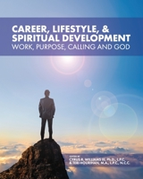 Career, Lifestyle, and Spiritual Development: Work, Purpose, Calling, and God 179355059X Book Cover