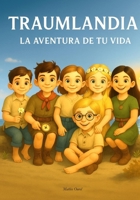 TRAUMLANDIA – La aventura de tu vida:: La aventura de tu vida: (Spanish Edition) B0G2YQ2MDC Book Cover
