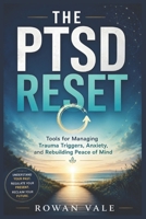 The PTSD Reset: Tools for Managing Trauma Triggers, Anxiety, and Rebuilding Peace of Mind B0H4KX9SZF Book Cover