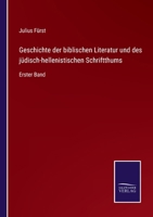 Geschichte der biblischen Literatur und des jüdisch-hellenistischen Schriftthums: Erster Band 3752527226 Book Cover