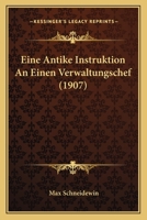 Eine Antike Instruktion An Einen Verwaltungschef (1907) 1161145907 Book Cover