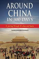 Around China in 300 Days: A journey through 30 cities and towns 9970970801 Book Cover
