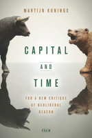 Capital and Time: For a New Critique of Neoliberal Reason 1503604438 Book Cover