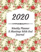 2020 Weekly Planner & Meetings With God Journal: Calendar & Monthly Planner Included: Great New Year Gift For Christians, Catholics, Religious Devout Persons, Church Mates 1706563930 Book Cover