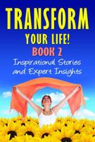 Transform Your Life Book 2: Inspirational Stories and Expert Insights 1601660448 Book Cover