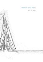 Ellie Ga: North Was Here 1946433144 Book Cover