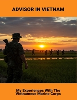 Advisor In Vietnam: My Experiences With The Vietnamese Marine Corps B0FQ45Z75D Book Cover