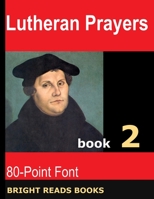 Lutheran Prayers: Book 2: Gigantic Print Edition 1544185324 Book Cover