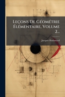 Leçons De GÃ(c)omÃ(c)trie Ã lÃ(c)mentaire, Volume 2... (French Edition) 1024737071 Book Cover