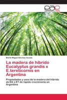 La madera de híbrido Eucalyptus grandis x E.tereticornis en Argentina 620213934X Book Cover