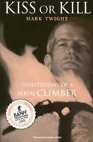 Kiss or Kill: Confessions of a Serial Climber 0898868874 Book Cover