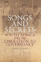 Songs and Secrets: South Africa from Liberation to Governance 1849042373 Book Cover