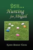 Still... Hunting for Abigail 1450020046 Book Cover
