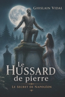 Le Hussard de pierre: Le secret de Napoléon B08P3JTPV6 Book Cover