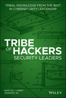 Tribe of Hackers Security Leaders: Tribal Knowledge from the Best in Cybersecurity Leadership 1119643775 Book Cover